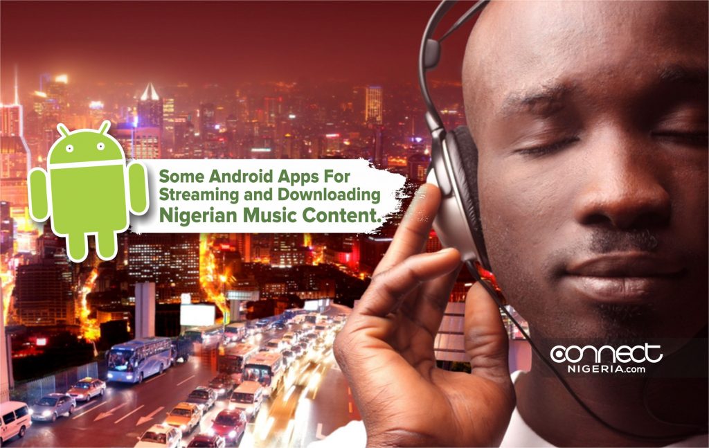 Some Android Apps For Streaming and Downloading Nigerian Music Content