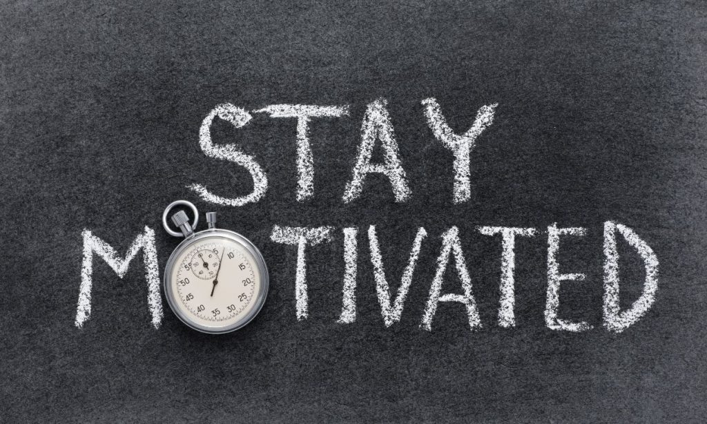stay motivated