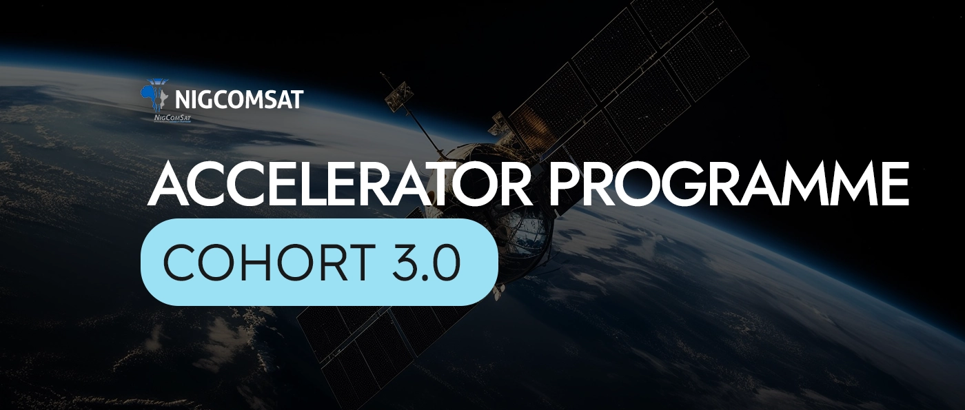 NigComSat Accelerator Program 2026 (Cohort 3.0)